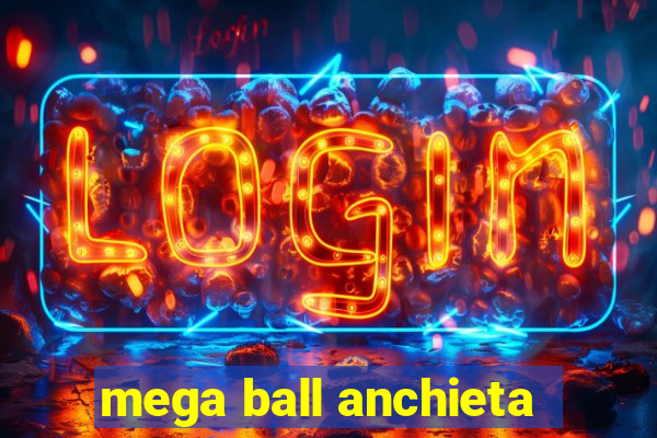 mega ball anchieta